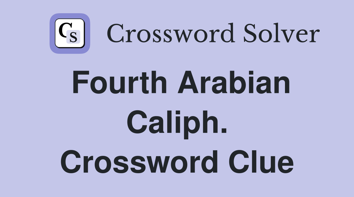 Fourth Arabian Caliph. Crossword Clue