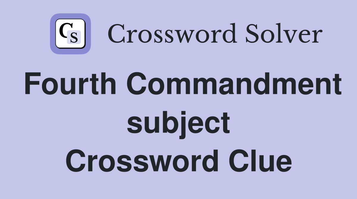 Fourth Commandment subject Crossword Clue