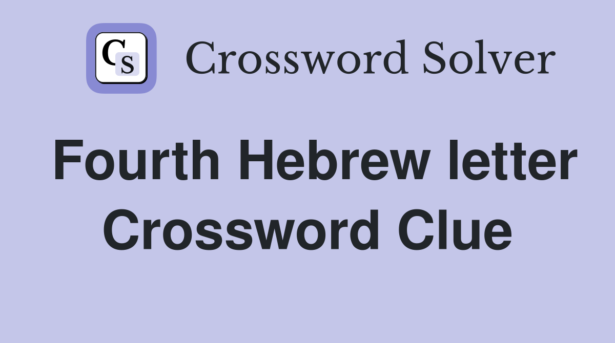 Fourth Hebrew letter Crossword Clue