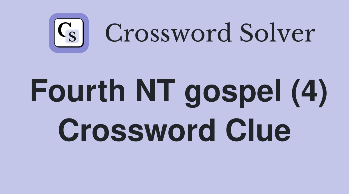 Fourth NT gospel (4) Crossword Clue
