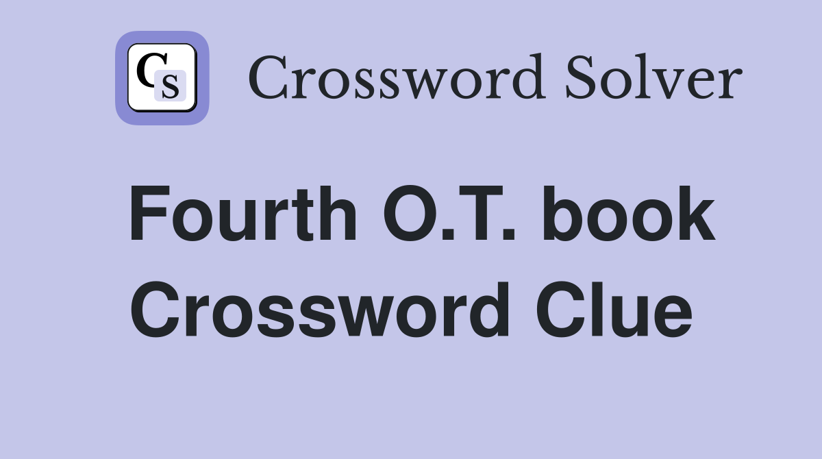 Fourth O.T. book Crossword Clue