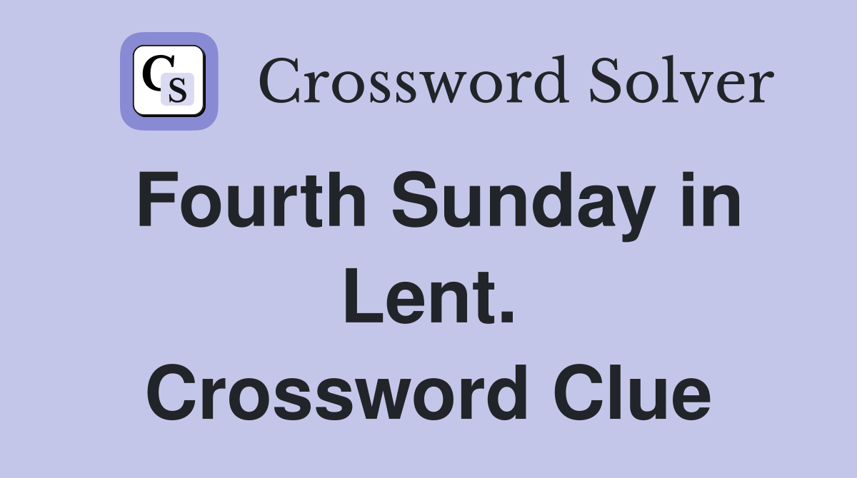 Fourth Sunday in Lent. Crossword Clue