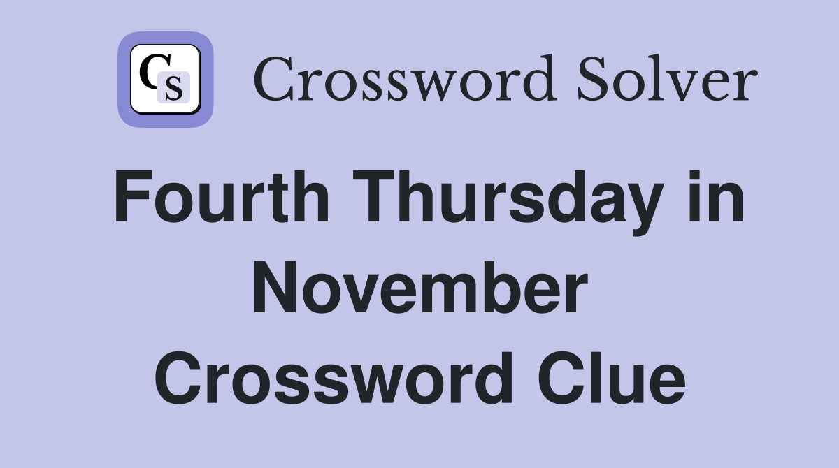 Fourth Thursday in November Crossword Clue