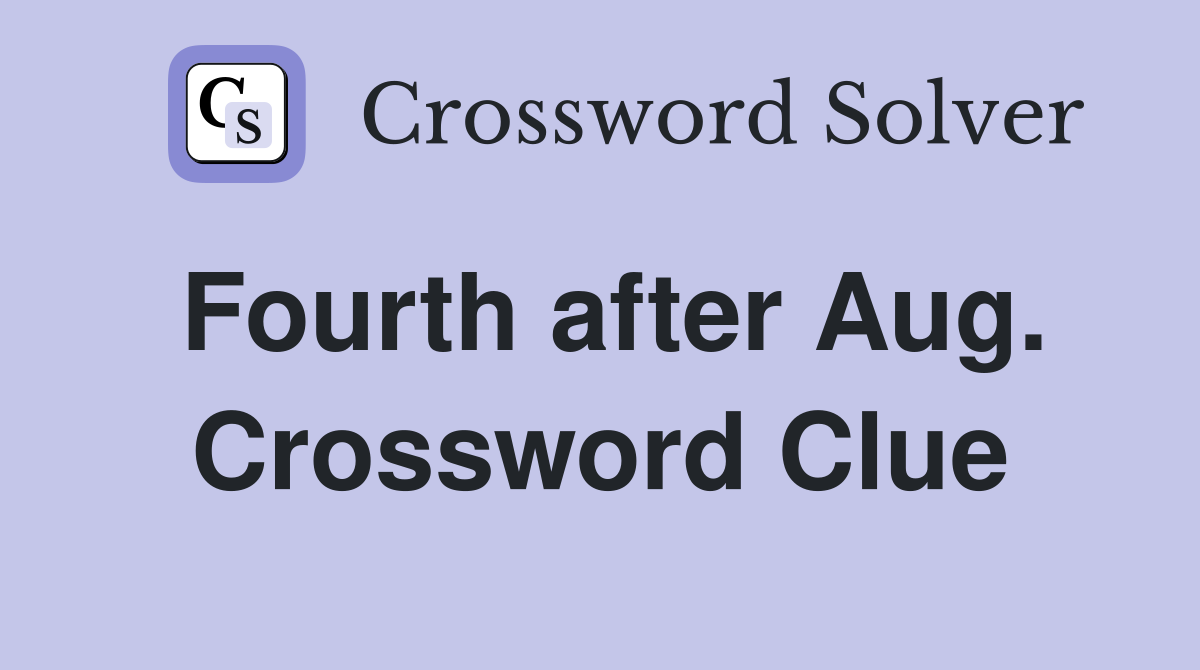Fourth after Aug. Crossword Clue