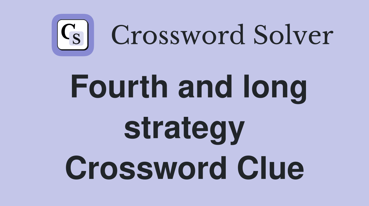Fourth and long strategy Crossword Clue