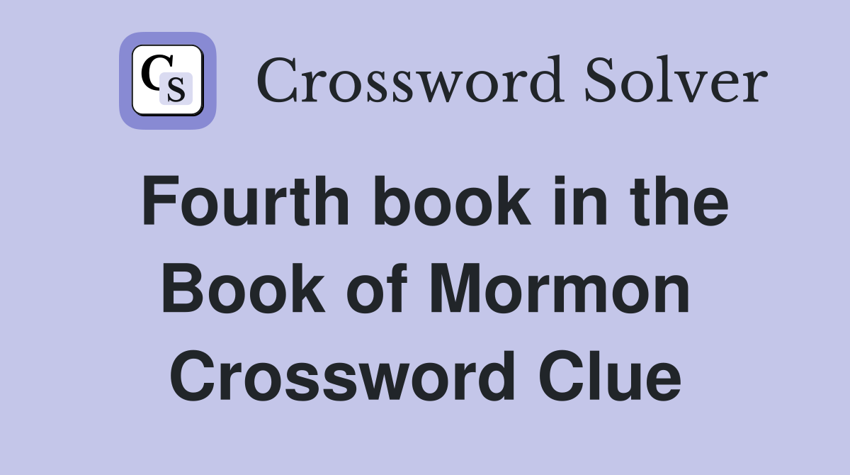 Fourth book in the Book of Mormon Crossword Clue