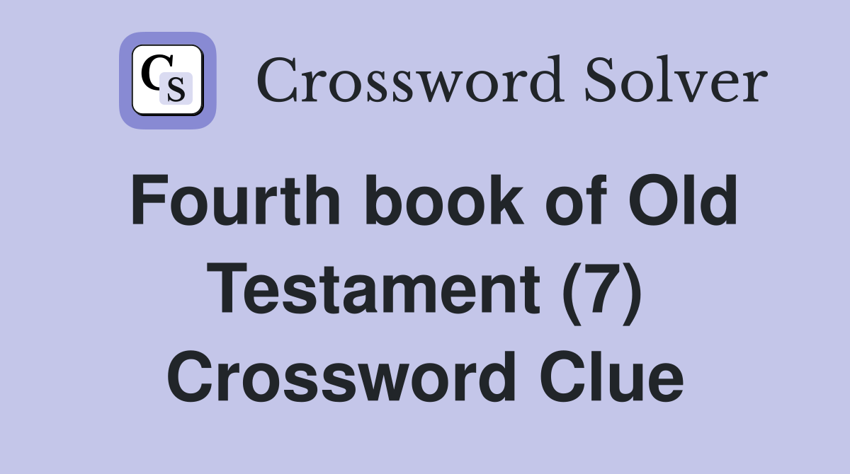 Fourth book of Old Testament (7) Crossword Clue