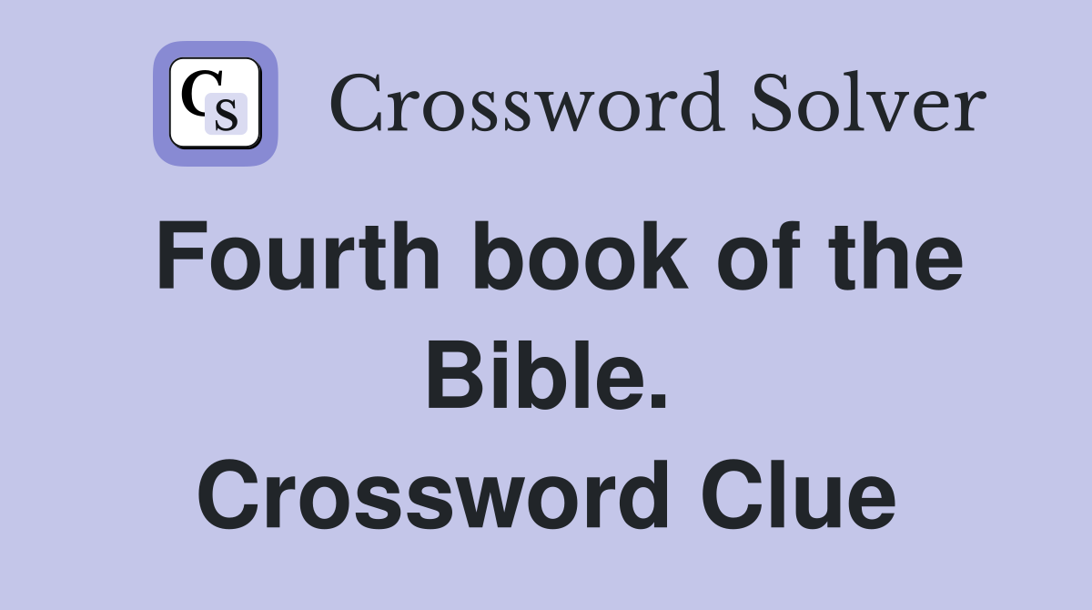 Fourth book of the Bible. Crossword Clue