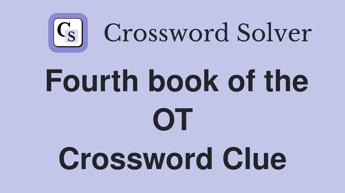 Fourth book of the OT Crossword Clue