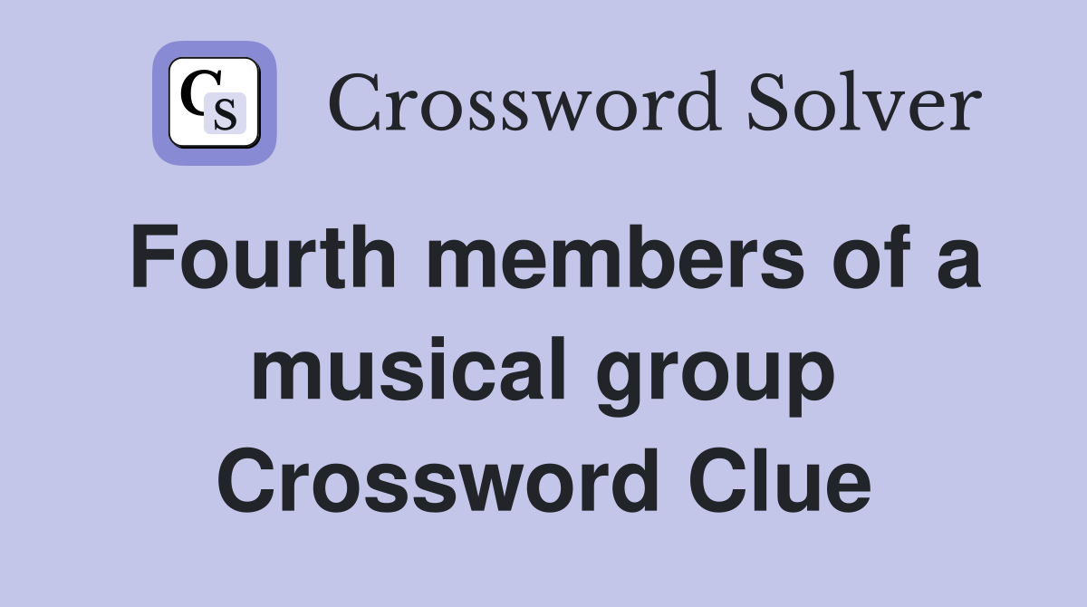 Fourth members of a musical group Crossword Clue