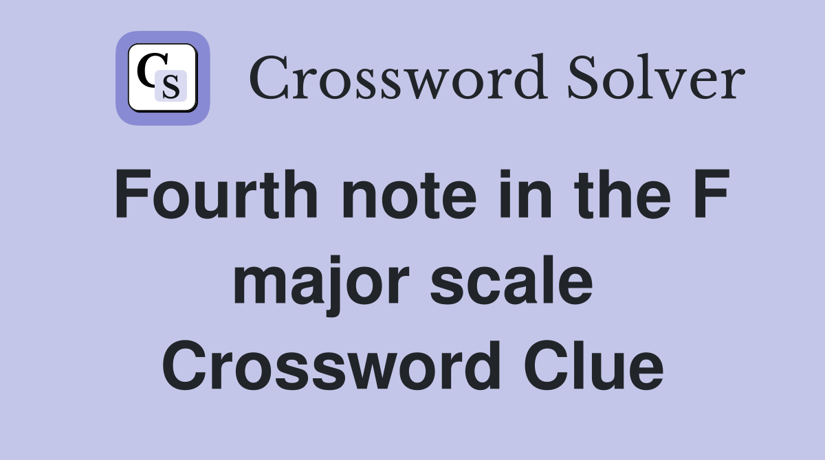 Fourth note in the F major scale Crossword Clue