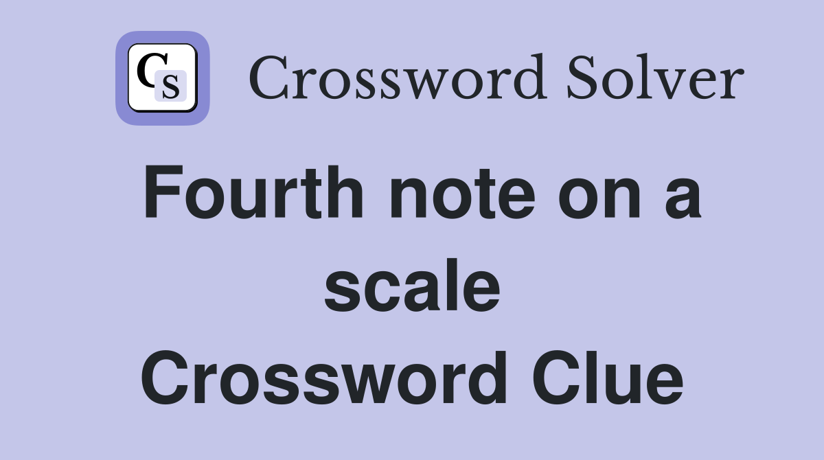 Fourth note on a scale Crossword Clue