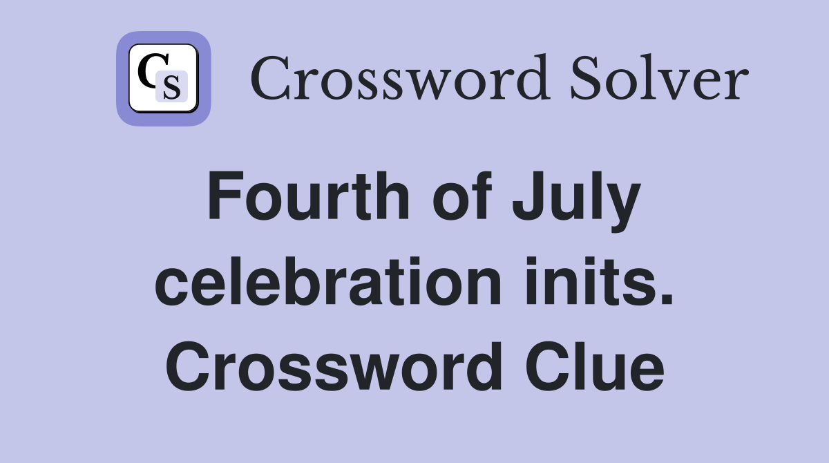 Fourth of July celebration inits. Crossword Clue