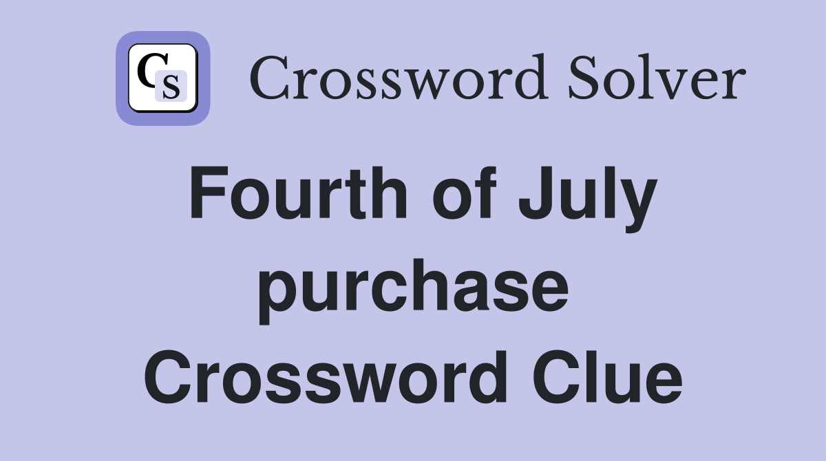 Fourth of July purchase Crossword Clue