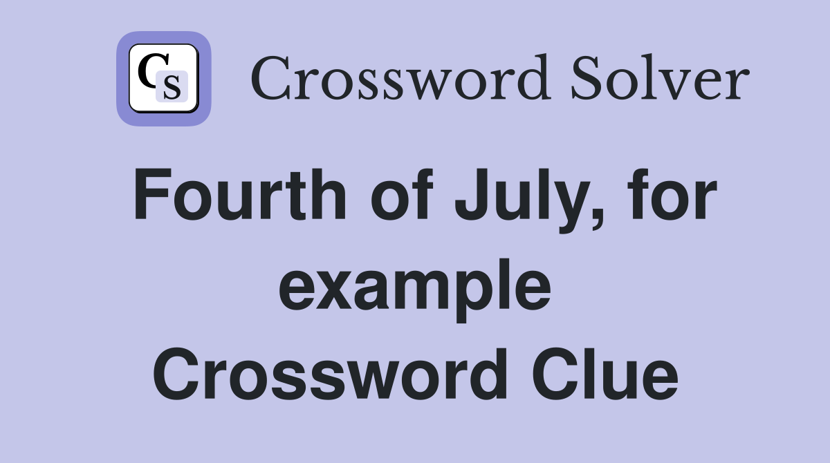 Fourth of July, for example Crossword Clue