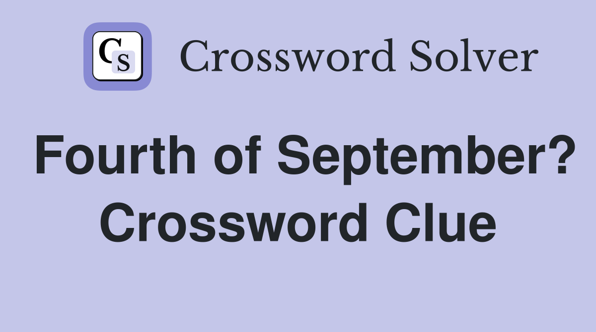 Fourth of September? Crossword Clue