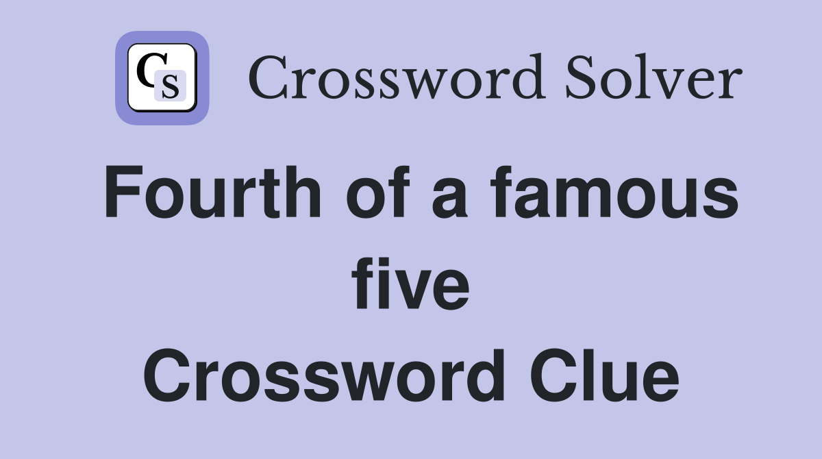 Fourth of a famous five Crossword Clue