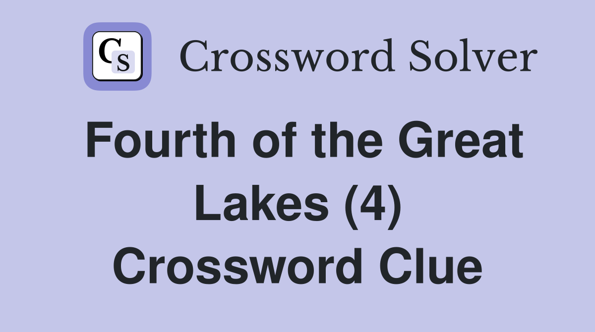 Fourth of the Great Lakes (4) Crossword Clue