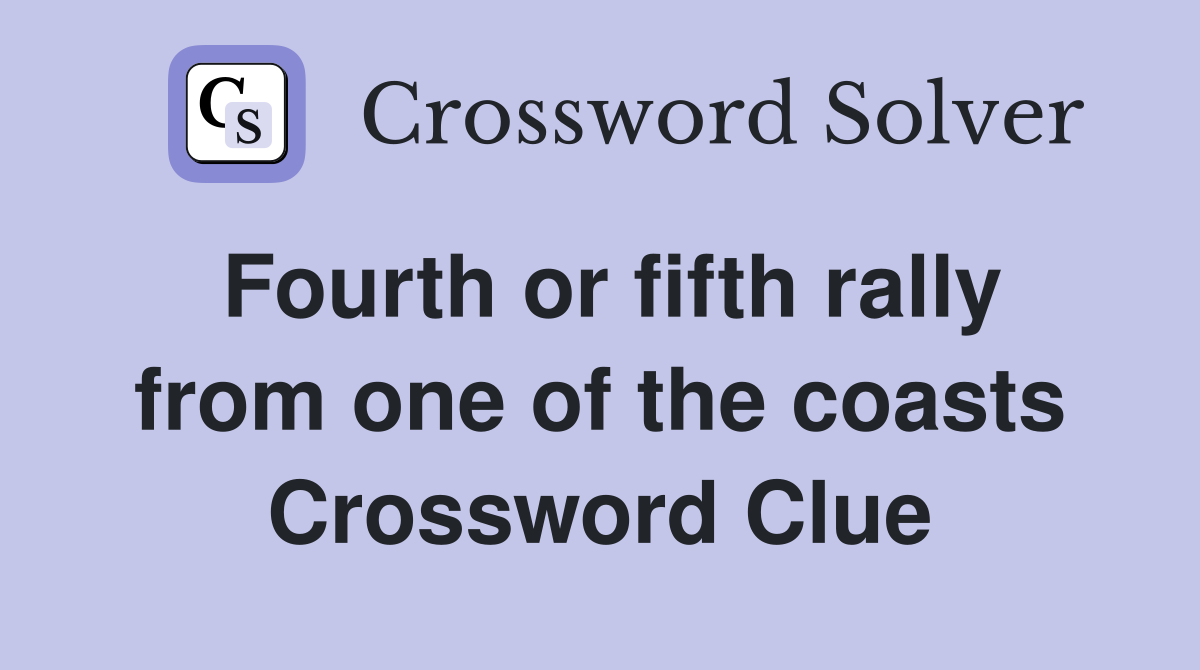 Fourth or fifth rally from one of the coasts Crossword Clue