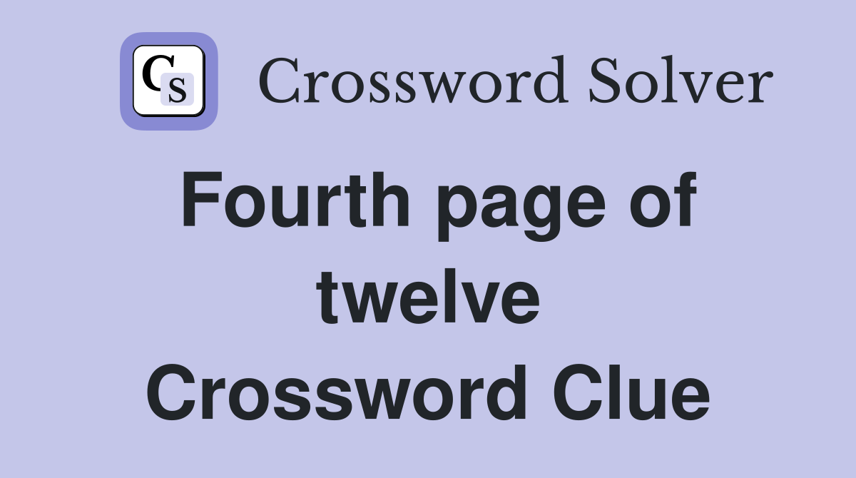 Fourth page of twelve Crossword Clue