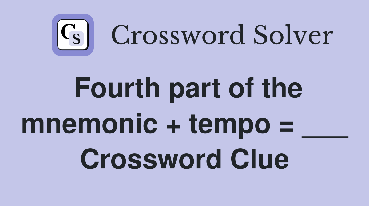 Fourth part of the mnemonic + tempo = ___ Crossword Clue