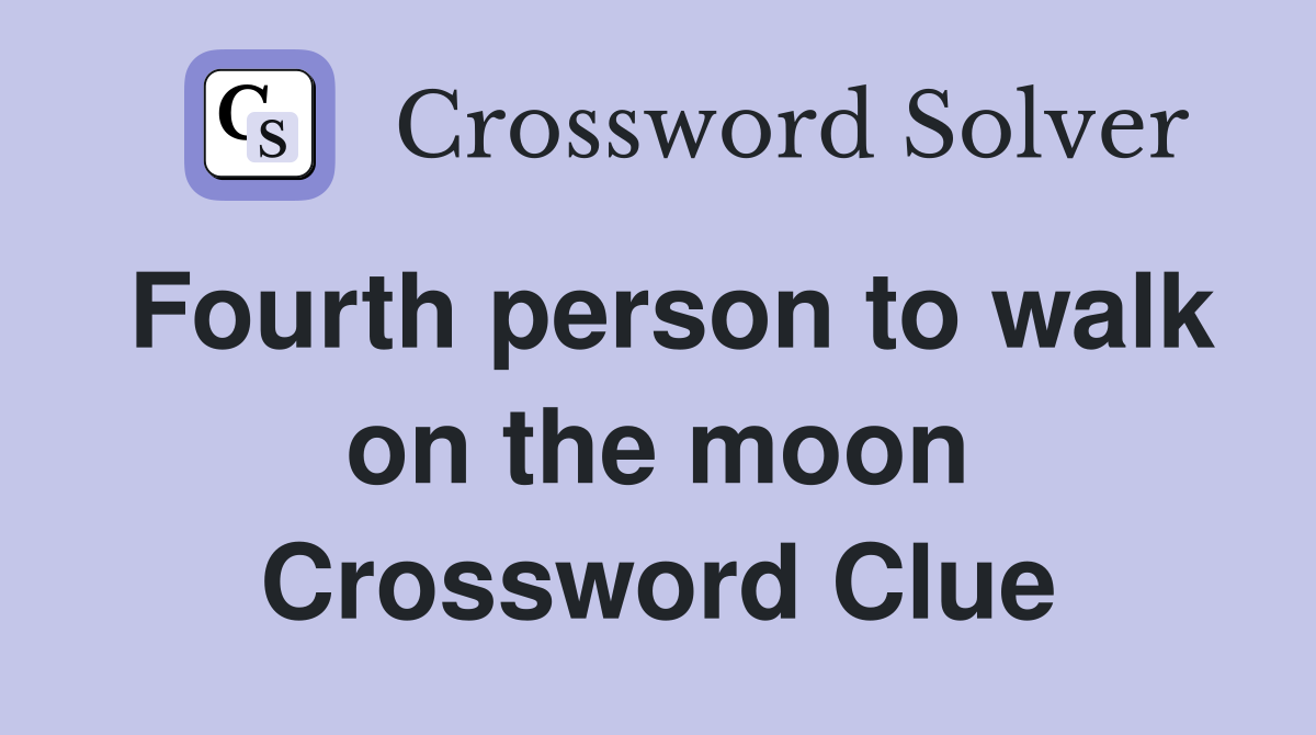 Fourth person to walk on the moon Crossword Clue
