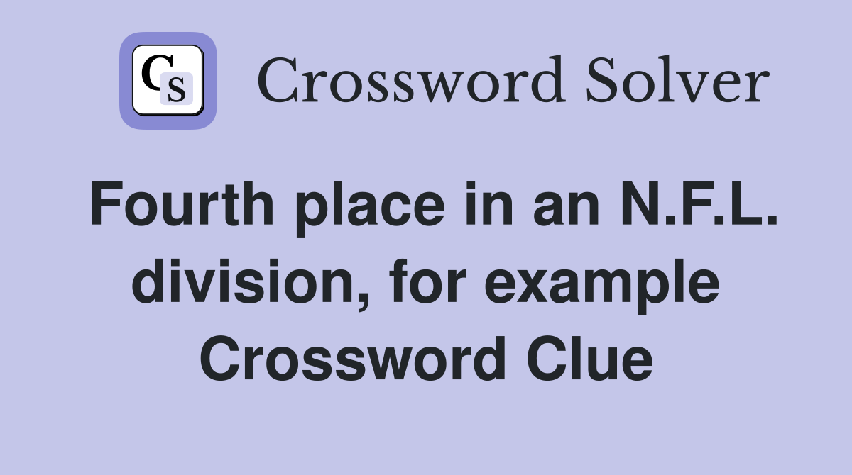 Fourth place in an N.F.L. division, for example Crossword Clue