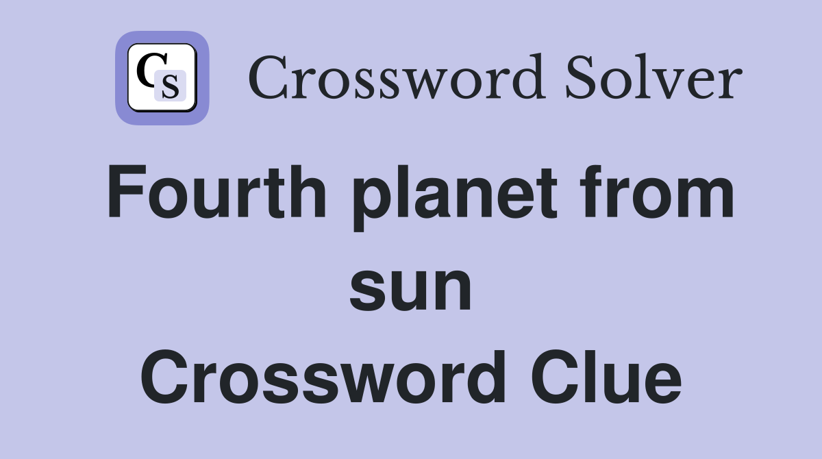 Fourth planet from sun Crossword Clue