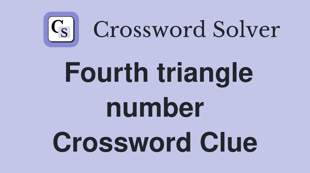 Fourth triangle number Crossword Clue