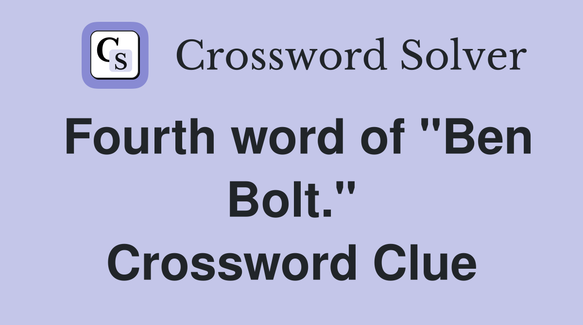 Fourth word of "Ben Bolt." Crossword Clue