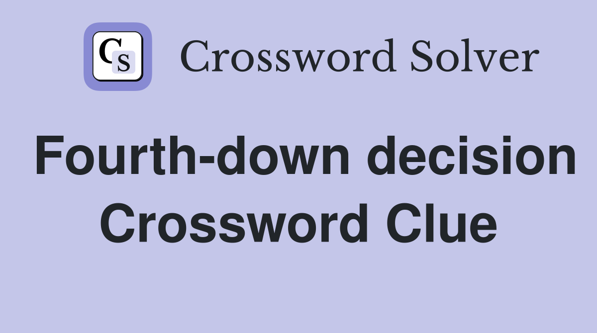 Fourth-down decision Crossword Clue