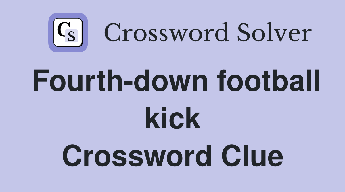 Fourth-down football kick Crossword Clue