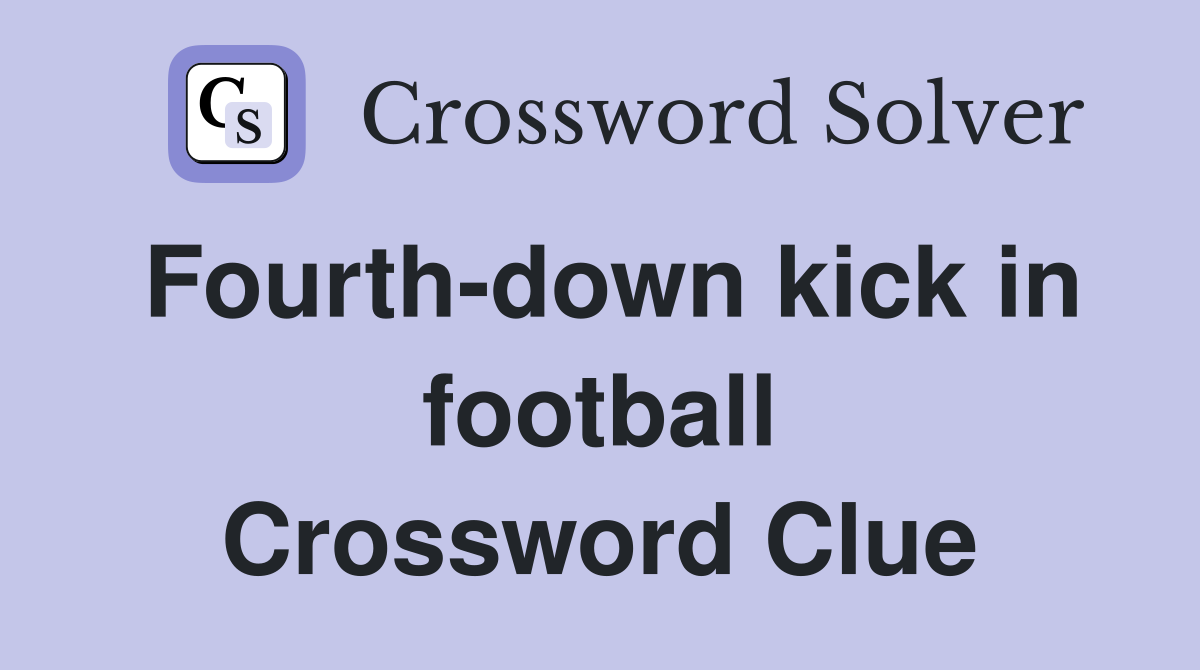 Fourth-down kick in football Crossword Clue