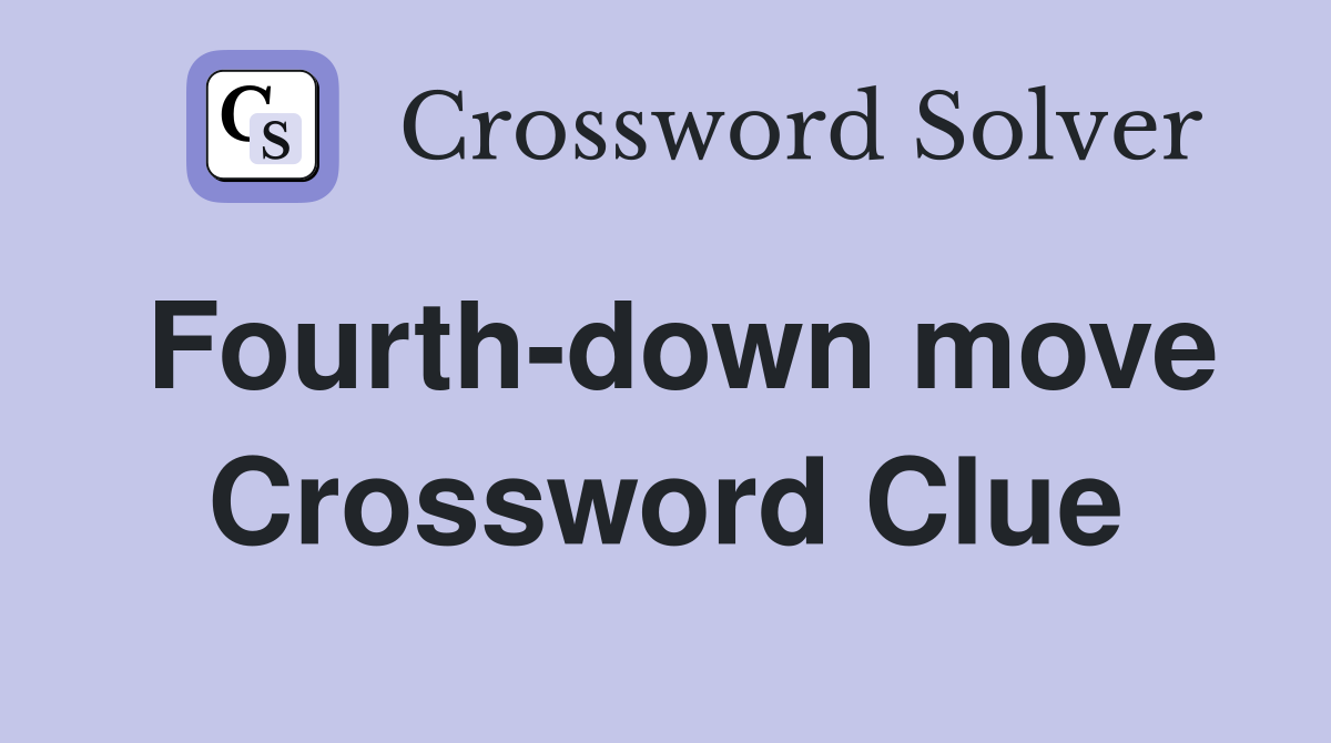 Fourth-down move Crossword Clue