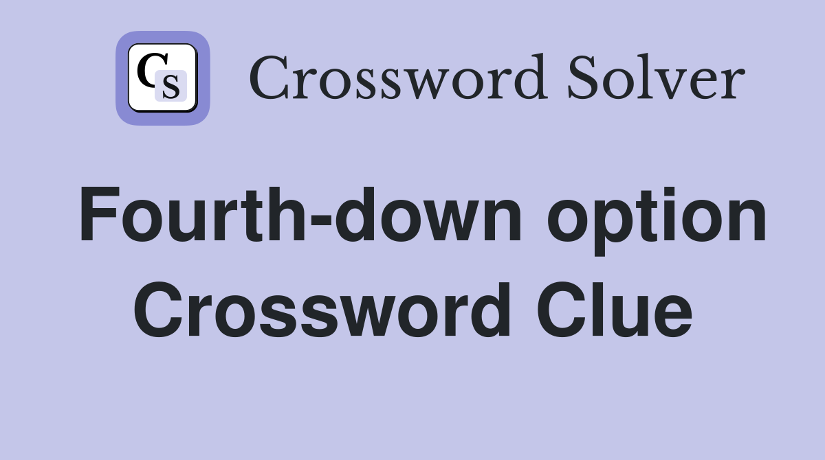 Fourth-down option Crossword Clue