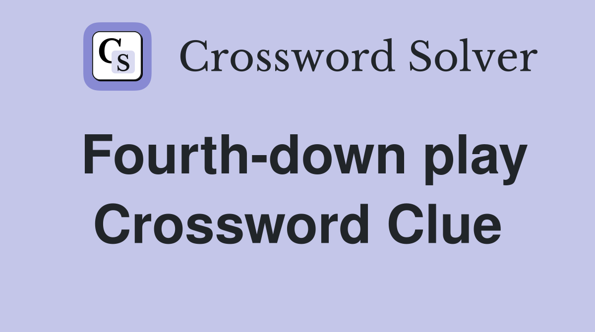Fourth-down play Crossword Clue