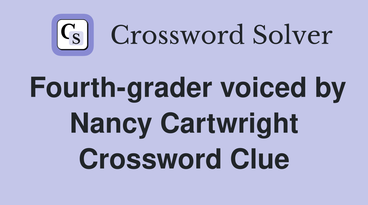 Fourth-grader voiced by Nancy Cartwright Crossword Clue