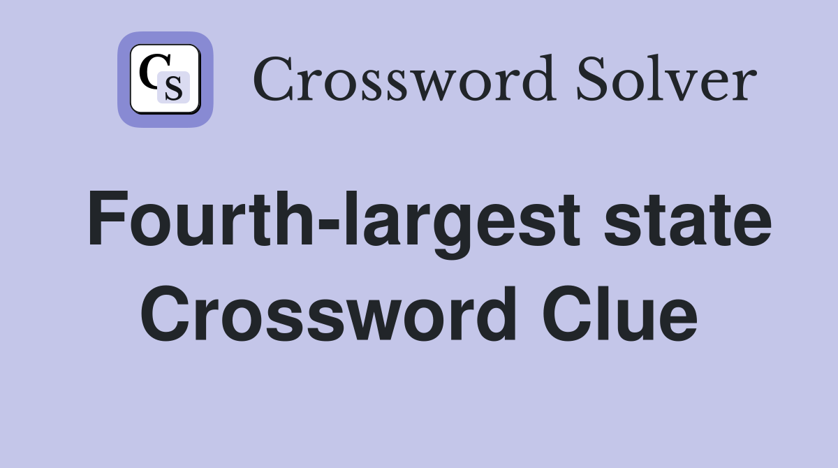 Fourth-largest state Crossword Clue