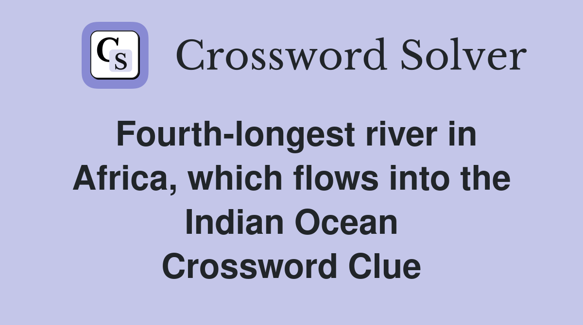 Fourth-longest river in Africa, which flows into the Indian Ocean Crossword Clue