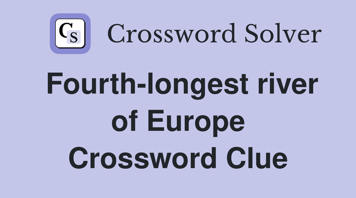 Fourth-longest river of Europe Crossword Clue