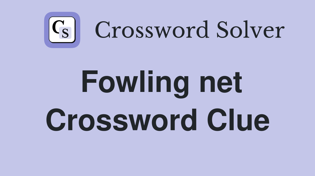 Fowling net Crossword Clue