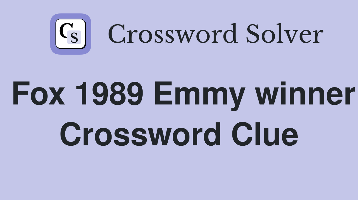Fox 1989 Emmy winner Crossword Clue
