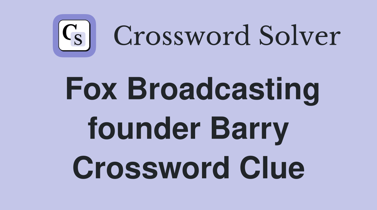 Fox Broadcasting founder Barry Crossword Clue