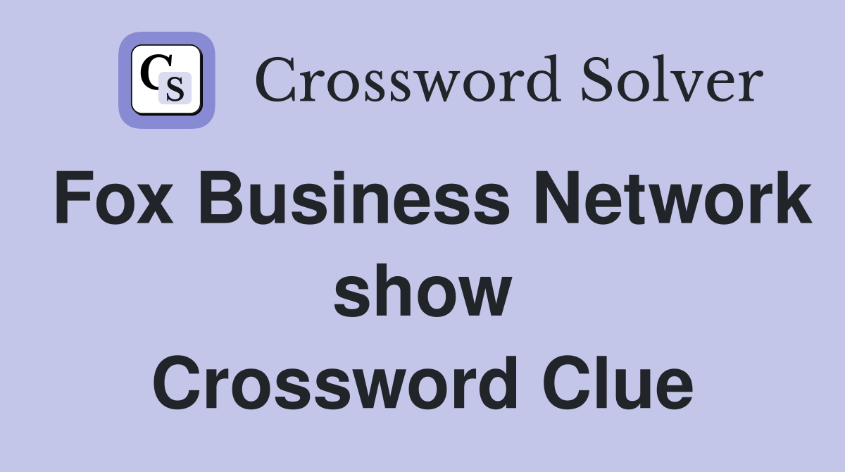 Fox Business Network show Crossword Clue