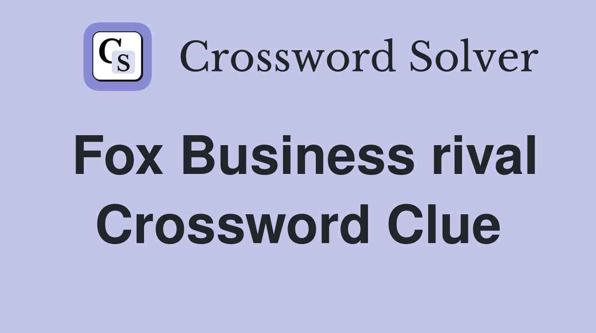 Fox Business rival Crossword Clue