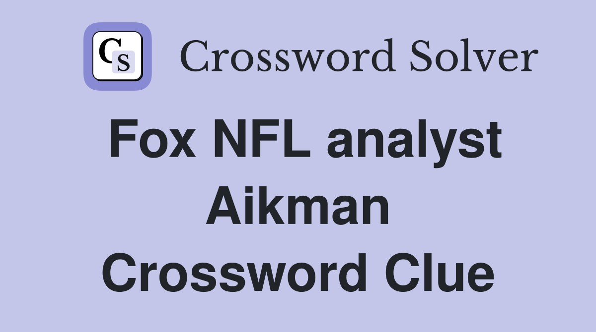 Fox NFL analyst Aikman Crossword Clue