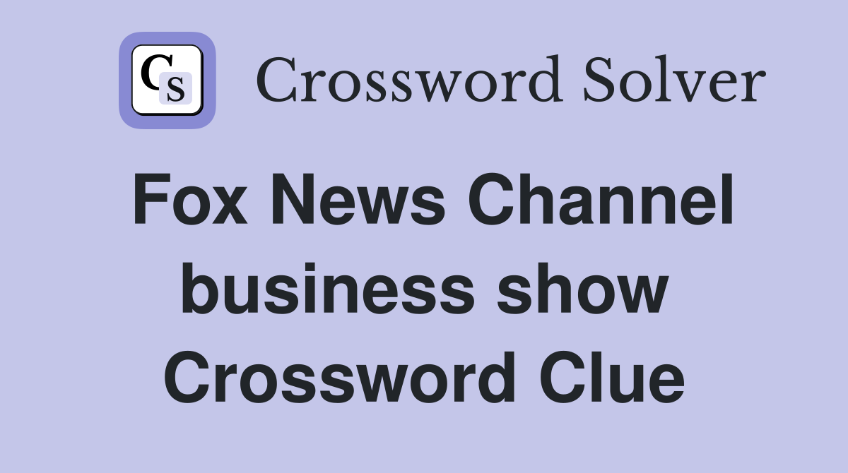 Fox News Channel business show Crossword Clue