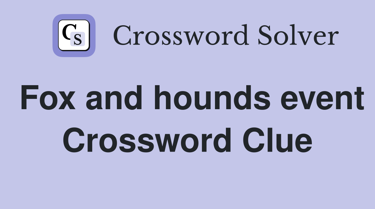 Fox and hounds event Crossword Clue