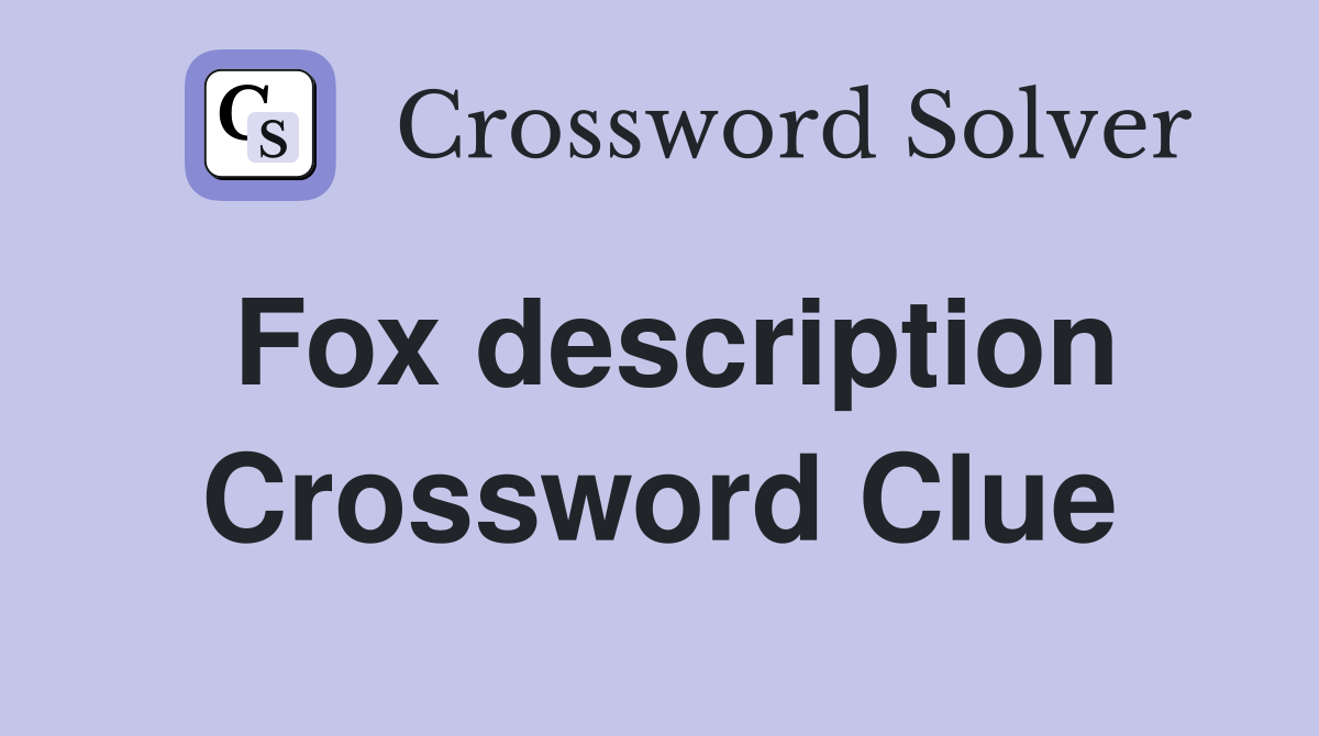 Fox description Crossword Clue