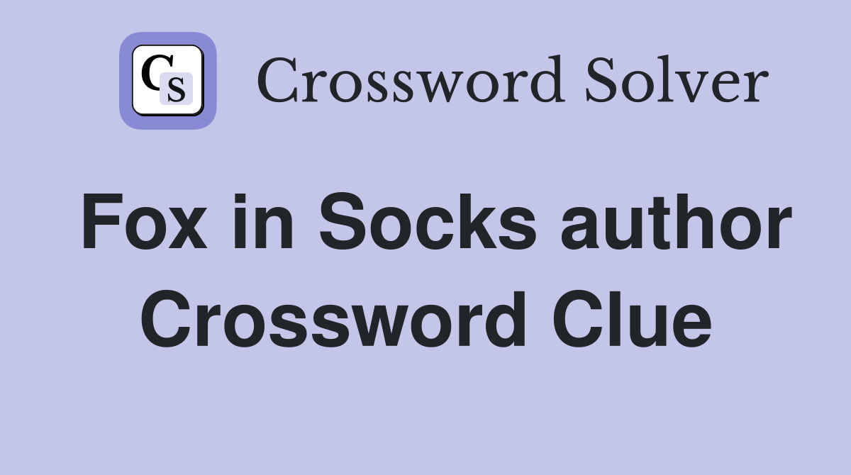 Fox in Socks author Crossword Clue
